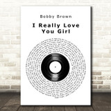 Bobby Brown I Really Love You Girl Vinyl Record Decorative Wall Art Gift Song Lyric Print