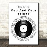 Dire Straits You And Your Friend Vinyl Record Decorative Wall Art Gift Song Lyric Print