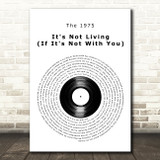 The 1975 It's Not Living (If It's Not With You) Vinyl Record Wall Art Song Lyric Print
