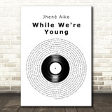 Jhene Aiko While We're Young Vinyl Record Decorative Wall Art Gift Song Lyric Print