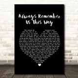 Lady Gaga Always Remember Us This Way Black Heart Song Lyric Quote Print