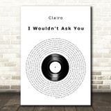 Clairo I Wouldn't Ask You Vinyl Record Decorative Wall Art Gift Song Lyric Print