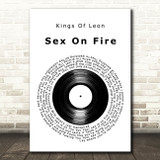 Kings Of Leon Sex On Fire Vinyl Record Decorative Wall Art Gift Song Lyric Print