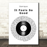 Sonique It Feels So Good Vinyl Record Decorative Wall Art Gift Song Lyric Print