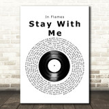 In Flames Stay With Me Vinyl Record Decorative Wall Art Gift Song Lyric Print