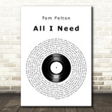 Tom Felton All I Need Vinyl Record Decorative Wall Art Gift Song Lyric Print