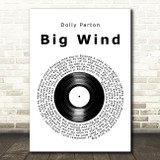 Dolly Parton Big Wind Vinyl Record Decorative Wall Art Gift Song Lyric Print
