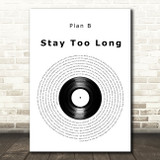 Plan B Stay Too Long Vinyl Record Decorative Wall Art Gift Song Lyric Print