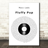 Macc Lads Fluffy Pup Vinyl Record Decorative Wall Art Gift Song Lyric Print