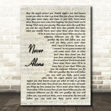 Lady Antebellum Never Alone Vintage Script Decorative Wall Art Gift Song Lyric Print
