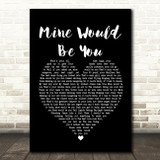 Blake Shelton Mine Would Be You Black Heart Song Lyric Print