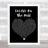 Ed Sheeran Castle On The Hill Black Heart Song Lyric Print
