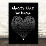 Mumford & Sons Ghosts That We Knew Black Heart Song Lyric Print