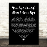 Josh Groban You Are Loved (Don't Give Up) Black Heart Song Lyric Print