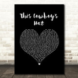 Chris LeDoux This Cowboy's Hat Black Heart Song Lyric Print