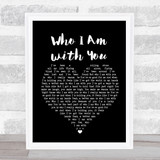 Chris Young Who I Am with You Black Heart Song Lyric Print