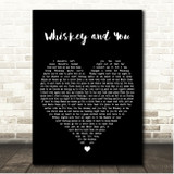 Taylor Ingle Whiskey and You Black Heart Song Lyric Print
