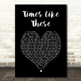 Foo Fighters Times Like These Black Heart Song Lyric Print