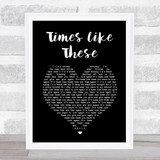 Foo Fighters Times Like These Black Heart Song Lyric Print