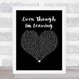 Luke Combs Even Though I'm Leaving Black Heart Song Lyric Print