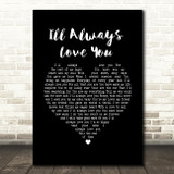 Taylor Dayne I'll Always Love You Black Heart Song Lyric Print