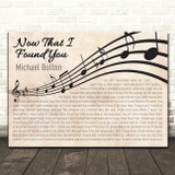 Michael Bolton Now That I Found You Landscape Wavy Music Notes Song Lyric Print