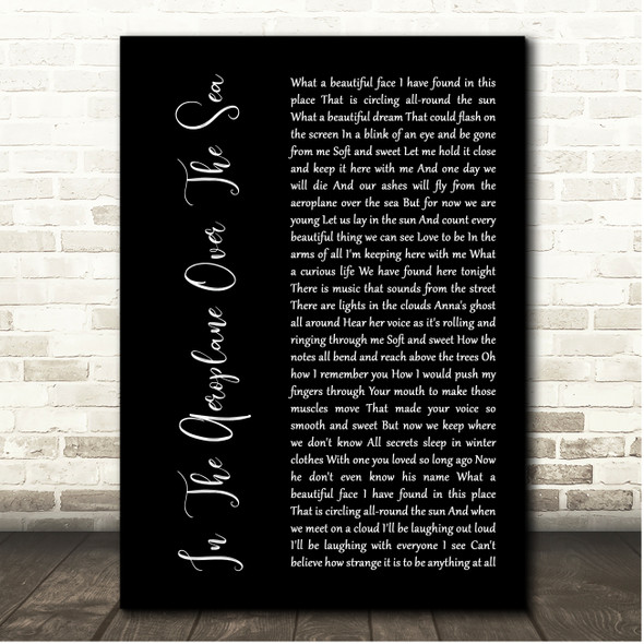 Neutral Milk Hotel In The Aeroplane Over The Sea Black Script Song Lyric Print
