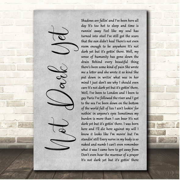 Bob Dylan Not Dark Yet Grey Rustic Script Song Lyric Print