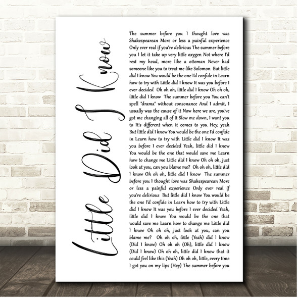 Julia Michaels Little Did I Know White Script Song Lyric Print