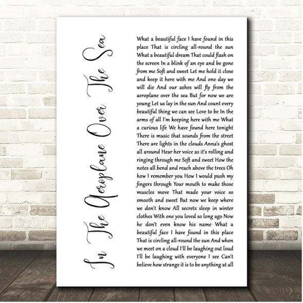 Neutral Milk Hotel In The Aeroplane Over The Sea White Script Song Lyric Print