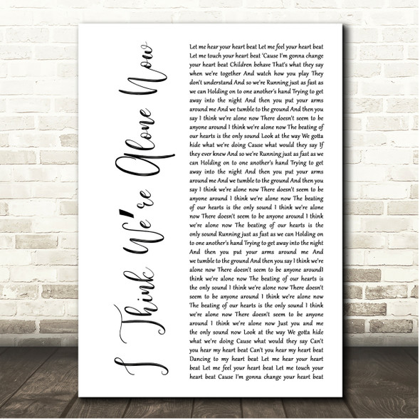 Tiffany I Think Were Alone Now White Script Song Lyric Print