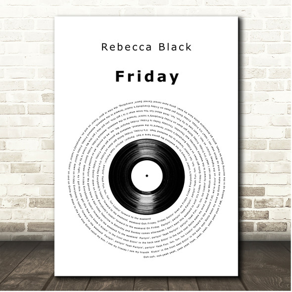 Rebecca Black Friday Vinyl Record Song Lyric Print