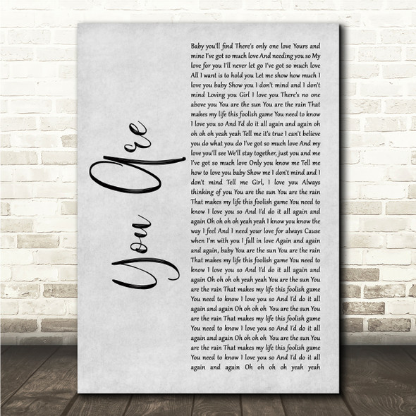 Lionel Richie You Are Grey Rustic Script Song Lyric Wall Art Canvas Framed Print