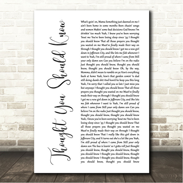 Morgan Wallen Thought You Should Know White Script Song Lyric Wall Art Canvas Framed Print