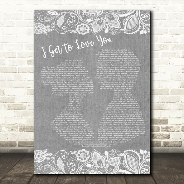 Ruelle I Get To Love You Grey Burlap & Lace Song Lyric Wall Art Canvas Framed Print