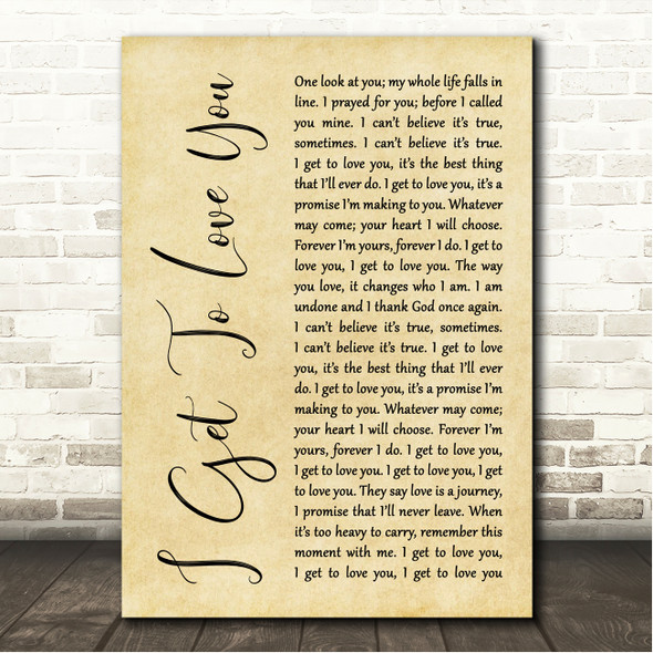Ruelle I Get To Love You Rustic Script Song Lyric Wall Art Canvas Framed Print