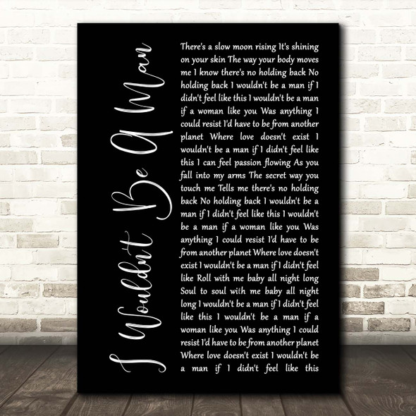 Josh Turner I Wouldn't Be A Man Black Script Song Lyric Print