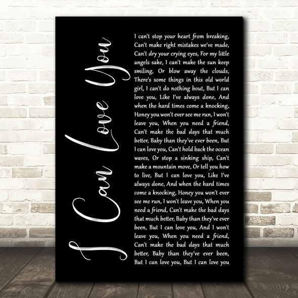 Gary Allan I Can Love You Black Script Song Lyric Wall Art Print