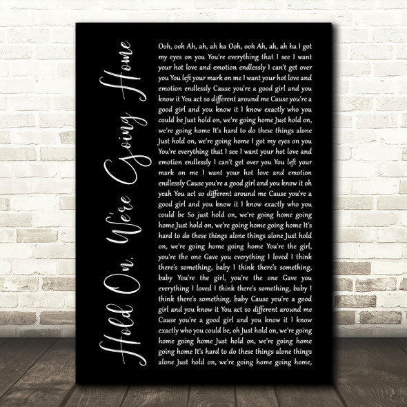 Drake Hold On, We're Going Home Black Script Song Lyric Print