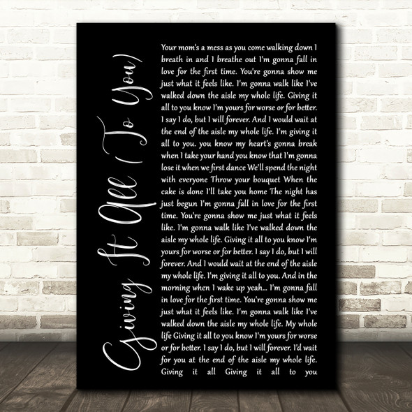 Haley & Michaels Giving It All (To You) Black Script Song Lyric Quote Print