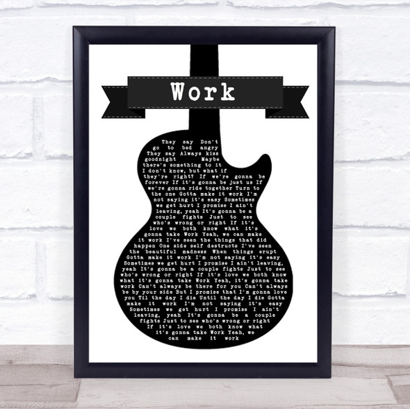 Kane Brown Work Black & White Guitar Song Lyric Quote Print