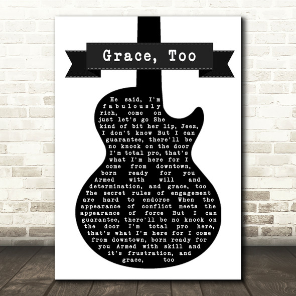 The Tragically Hip Grace, Too Black & White Guitar Song Lyric Quote Print