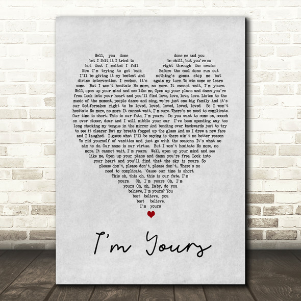 I'm Yours Jason Mraz Grey Heart Song Lyric Quote Print