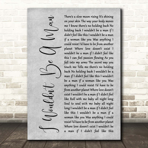 Josh Turner I Wouldn't Be A Man Grey Rustic Script Song Lyric Print