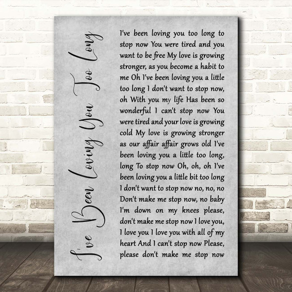 Otis Redding I've Been Loving You Too Long Grey Rustic Script Song Lyric Print