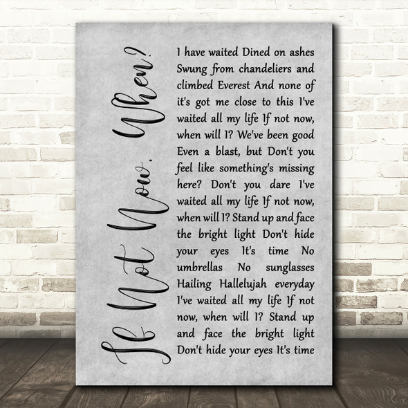 Incubus If Not Now, When Grey Rustic Script Song Lyric Wall Art Print