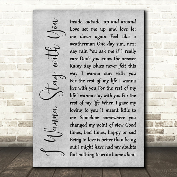 Gallagher and Lyle I Wanna Stay with You Grey Rustic Script Song Lyric Quote Music Print
