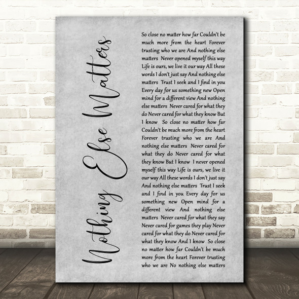 Metallica Nothing Else Matters Rustic Script Grey Song Lyric Quote Print