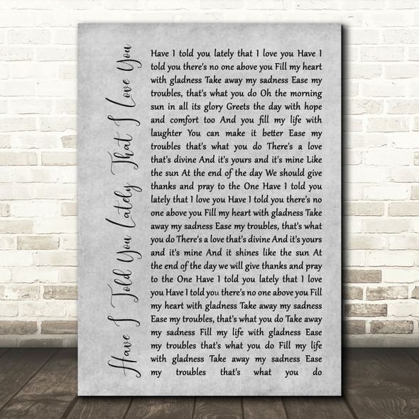 Van Morrison Have I Told You Lately That I Love You Rustic Script Grey Print