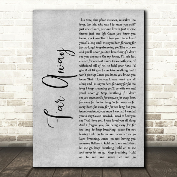 Nickelback Far Away Grey Rustic Script Song Lyric Print